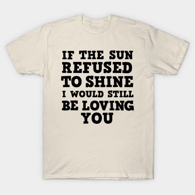 If the sun refused to shine T-Shirt by cbpublic